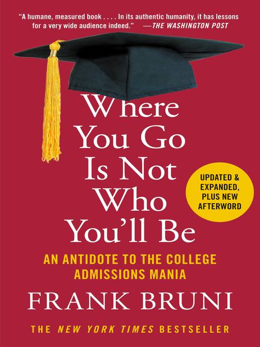 Title details for Where You Go Is Not Who You'll Be by Frank Bruni - Wait list